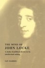 The Mind of John Locke  A Study of Political Theory in its Intellectual Setting