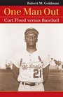 One Man Out Curt Flood Versus Baseball