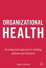 Organizational Health An Integrated Approach to Building Optimum Performance