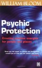 Psychic Protection Creating Positive Energies for People and Places