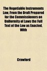 The Negotiable Instruments Law From the Draft Prepared for the Commissioners on Uniformity of Laws the Full Text of the Law as Enacted With