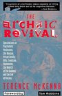 The Archaic Revival : Speculations on Psychedelic Mushrooms, the Amazon, Virtual Reality, UFOs, Evolut