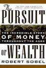 The Pursuit of Wealth The Incredible Story of Money Throughout the Ages of Wealth