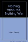 Nothing Ventured Nothing Win