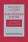Politics and Form in Postmodern Poetry O'Hara Bishop Ashbery and Merrill