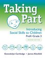 Taking Part Introducing Social Skills to Children PreK  Grade 3 Second Edition