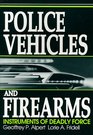 Police Vehicles and Firearms Instruments of Deadly Force