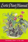 Exotic Plant Manual Fascinating Plants to Live WithTheir Requirements Propagation and Use