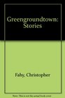 Greengroundtown Stories