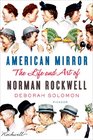 American Mirror The Life and Art of Norman Rockwell