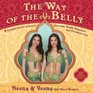The Way of  the Belly 8 Essential Secrets of Beauty Sensuality Health Happiness and Outrageous Fun