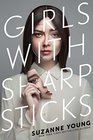Girls with Sharp Sticks (Girls with Sharp Sticks, Bk 1)