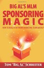 Big Al's MLM Sponsoring Magic How to Build a Network Marketing Team Quickly