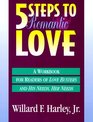 Five Steps to Romantic Love A Workbook for Readers of Love Busters and His Needs Her Needs
