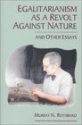 Egalitarianism as a Revolt Against Nature and Other Essays