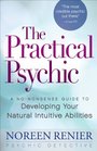 The Practical Psychic A NoNonsense Guide to Developing Your Natural Abilities