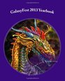GalaxyFest 2013 Yearbook An Anthology of Collected Works from Attendees