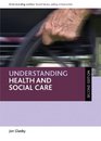 Understanding Health and Social Care Second Edition