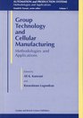 Group Technology and Cellular Manufacturing Methodologies and Applications