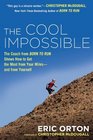 The Cool Impossible The Coach from Born to Run Shows How to Get the Most from Your MilesAnd From Yourself