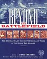 Beyond the Battlefield  The Ordinary Life and Extraordinary Times of the Civil War Soldier