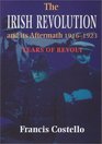 The Irish Revolution and Its Aftermath 19161923 Years of Revolt