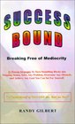 Success Bound Breaking Free of Mediocrity