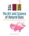 The Art and Science of Natural Dyes Principles Experiments and Results