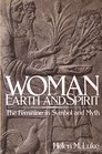 Woman Earth and Spirit The Feminine in Symbol and Myth