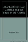 Atlantic Kiwis New Zealand and the Battle of the Atlantic