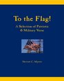 To the Flag A Selection of Patriotic  Military Verse