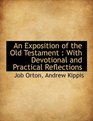 An Exposition of the Old Testament With Devotional and Practical Reflections