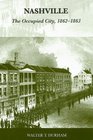 Nashville The Occupied City 18621863