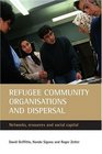 Refugee Community Organisations And Dispersal Networks Resources And Social Capital