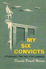 My Six Convicts A Psychologist's Three Years In Fort Leavenworth