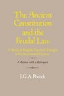 The Ancient Constitution and the Feudal Law  A Study of English Historical Thought in the Seventeenth Century