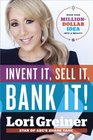 Invent It, Sell It, Bank It!: Make Your Million-Dollar Idea into a Reality