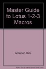 Master Guide to Lotus 123 Macros/Book and Disk