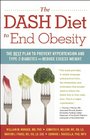 The DASH Diet to End Obesity The Best Plan to Prevent Hypertension and Type2 Diabetes and Reduce Excess Weight