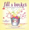 Fill a Bucket: A Guide to Daily Happiness for the Young Child