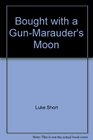 Bought with a GunMarauder's Moon