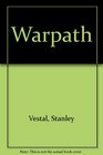 Warpath The True Story of the Fighting Sioux Told in a Biography of Chief White Bull