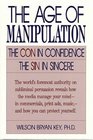 The Age of Manipulation  The Con in Confidence The Sin in Sincere