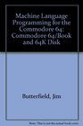 Machine Language Programming for the Commodore 64 Commodore 64/Book and 64K Disk