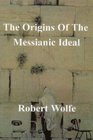 The Origins of the Messianic Ideal
