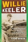 Willie Keeler From the Playgrounds of Brooklyn to the Hall of Fame