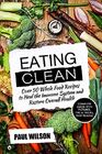 Eating Clean Over 50 Whole Food Recipes to Heal the Immune System and Restore Overall Health