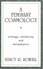 A Feminist Cosmology  Ecology Solidarity and Metaphysics