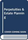 Perpetuities and estate planning Potential problems and effective solutions