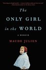 The Only Girl in the World A Memoir